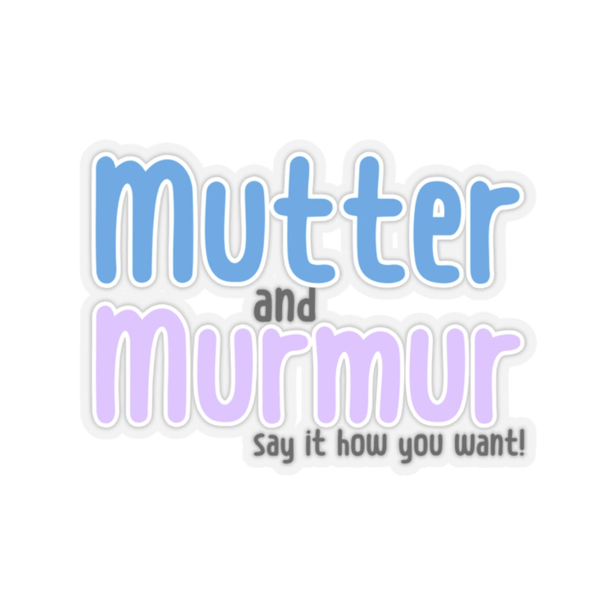 Mutter and Murmur Sticker