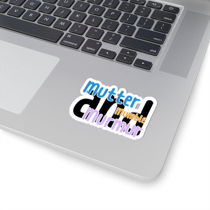Mutter, Murmur and Mumble Sticker